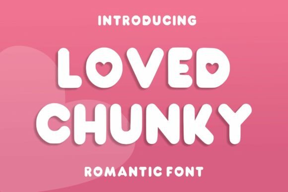 Loved Chunky: The Display Typeface That Brings Warmth to Digital Layouts